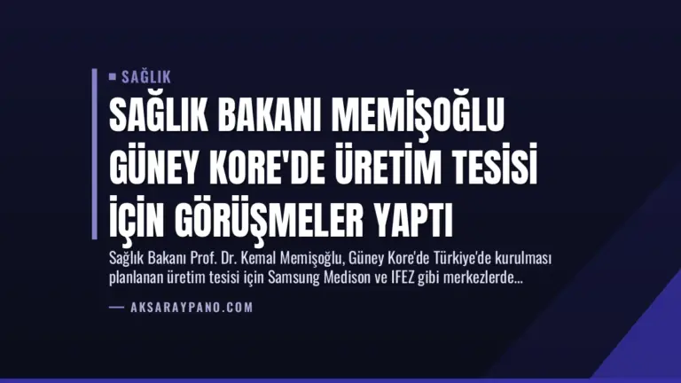 Sağlık Bakanı Memişoğlu Güney Kore’de Üretim Tesisi İçin Görüşmeler Yaptı