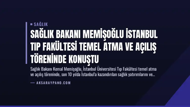 Sağlık Bakanı Memişoğlu İstanbul Tıp Fakültesi Temel Atma ve Açılış Töreninde Konuştu