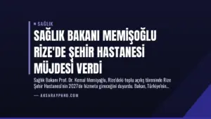 Sağlık Bakanı Memişoğlu Rize’de Şehir Hastanesi Müjdesi Verdi