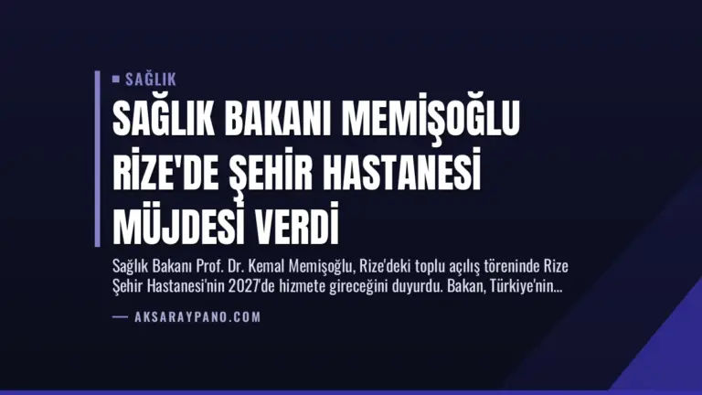 Sağlık Bakanı Memişoğlu Rize’de Şehir Hastanesi Müjdesi Verdi