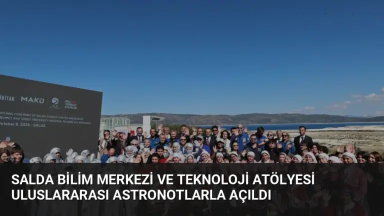 Salda Bilim Merkezi ve Teknoloji Atölyesi Uluslararası Astronotlarla Açıldı
