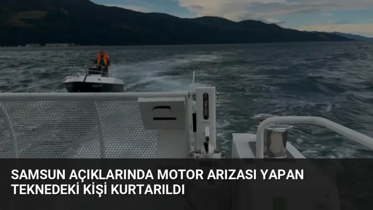 Samsun Açıklarında Motor Arızası Yapan Teknedeki Kişi Kurtarıldı