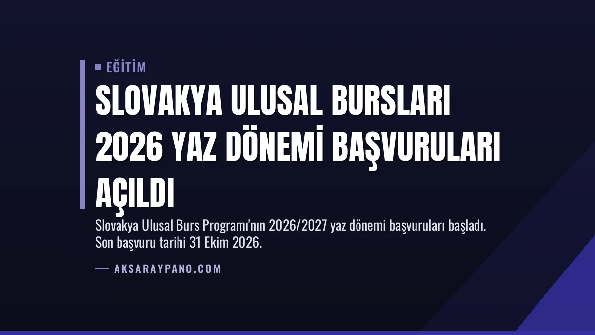 Slovakya Ulusal Bursları 2026 Yaz Dönemi Başvuruları Açıldı