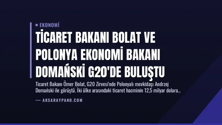 Ticaret Bakanı Bolat ve Polonya Ekonomi Bakanı Domański G20’de Buluştu