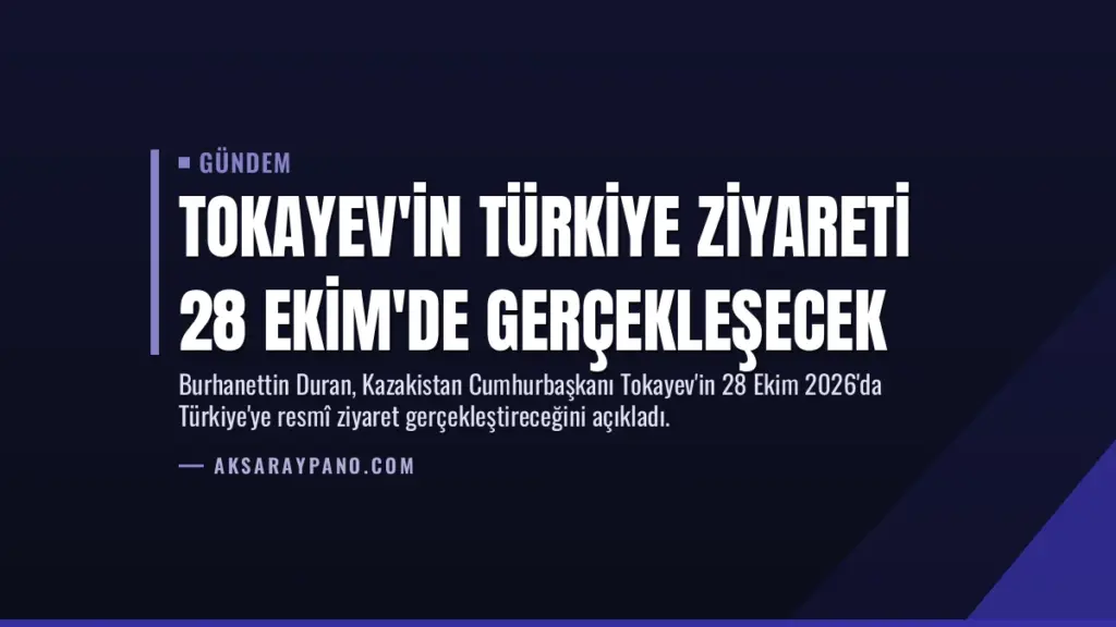 Tokayev'in Türkiye ziyareti 28 Ekim'de gerçekleşecek