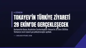 Tokayev'in Türkiye ziyareti 28 Ekim'de gerçekleşecek