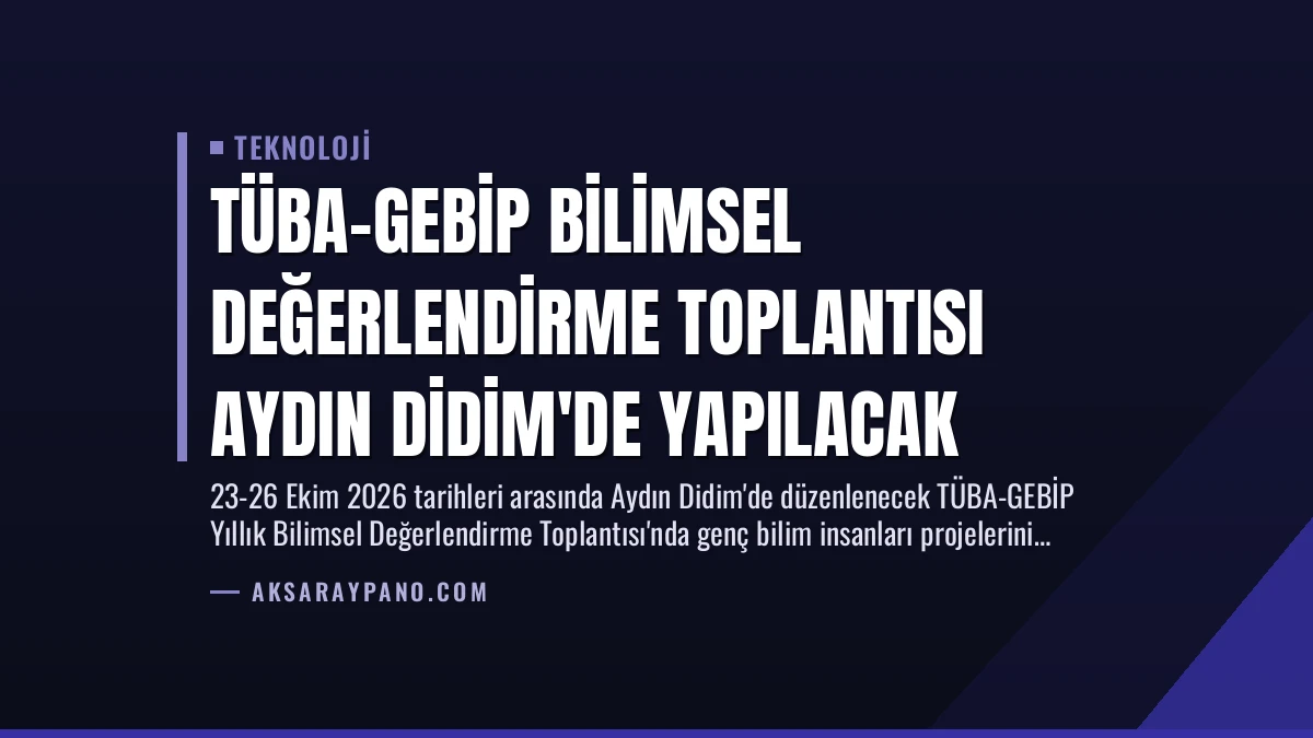TÜBA-GEBİP Bilimsel Değerlendirme Toplantısı Aydın Didim’de Yapılacak