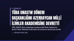 TÜBA UNASTW Dönem Başkanlığını Azerbaycan Milli İlimler Akademisine Devretti