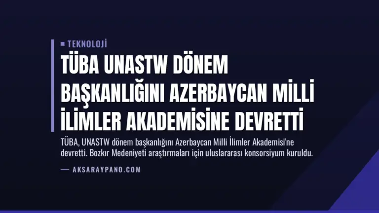TÜBA UNASTW Dönem Başkanlığını Azerbaycan Milli İlimler Akademisine Devretti