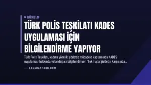 Türk Polis Teşkilatı KADES Uygulaması İçin Bilgilendirme Yapıyor