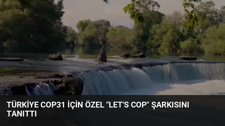 Türkiye COP31 İçin Özel “Let’s COP” Şarkısını Tanıttı
