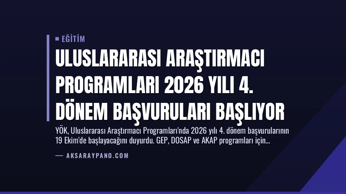 Uluslararası Araştırmacı Programları 2026 Yılı 4. Dönem Başvuruları Başlıyor