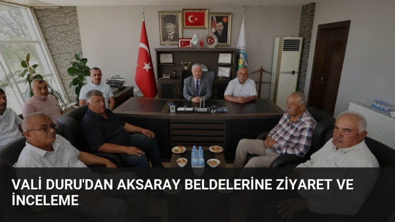 Vali Duru’dan Aksaray Beldelerine Ziyaret ve İnceleme