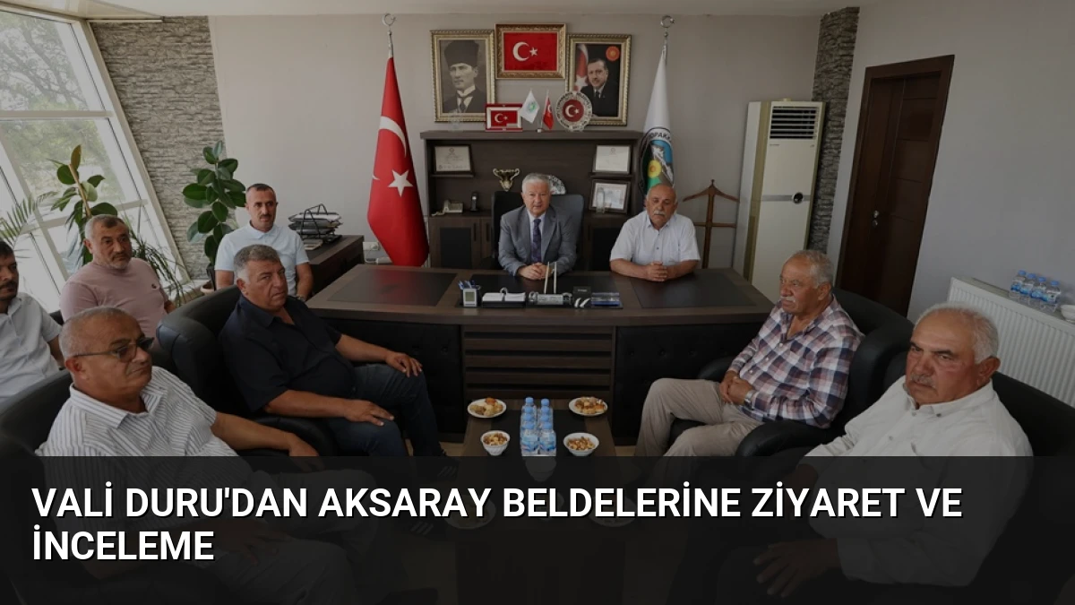 Vali Duru’dan Aksaray Beldelerine Ziyaret ve İnceleme