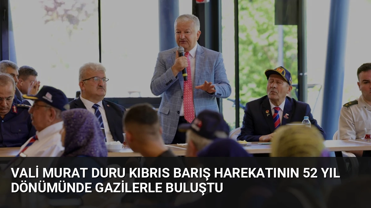 Vali Murat Duru Kıbrıs Barış Harekatının 52 Yıl Dönümünde Gazilerle Buluştu
