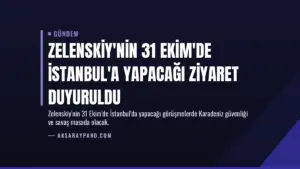 Zelenskiy'nin 31 Ekim'de İstanbul'a Yapacağı Ziyaret Duyuruldu