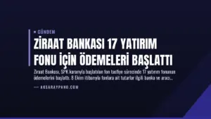 Ziraat Bankası 17 Yatırım Fonu İçin Ödemeleri Başlattı
