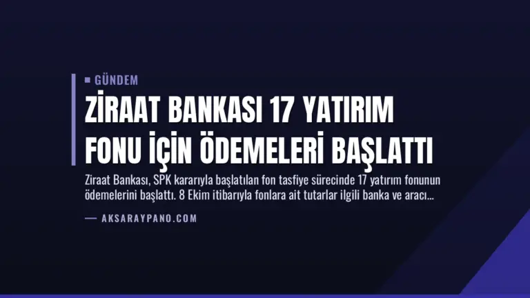 Ziraat Bankası 17 Yatırım Fonu İçin Ödemeleri Başlattı