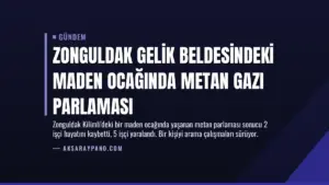 Zonguldak Gelik beldesindeki maden ocağında metan gazı parlaması